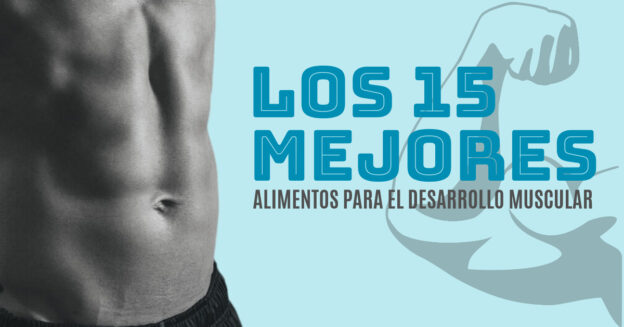 Alimentos para el desarrollo muscular